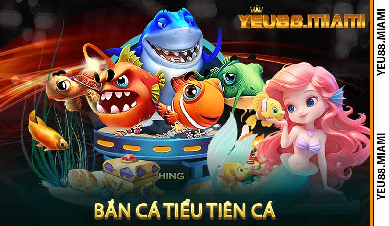 Bắn Cá Tiểu Tiên Cá